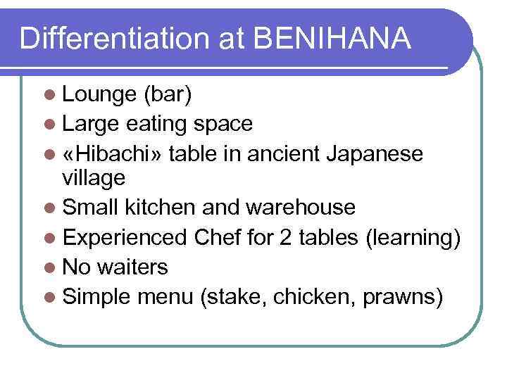 Differentiation at BENIHANA l Lounge (bar) l Large eating space l «Hibachi» table in