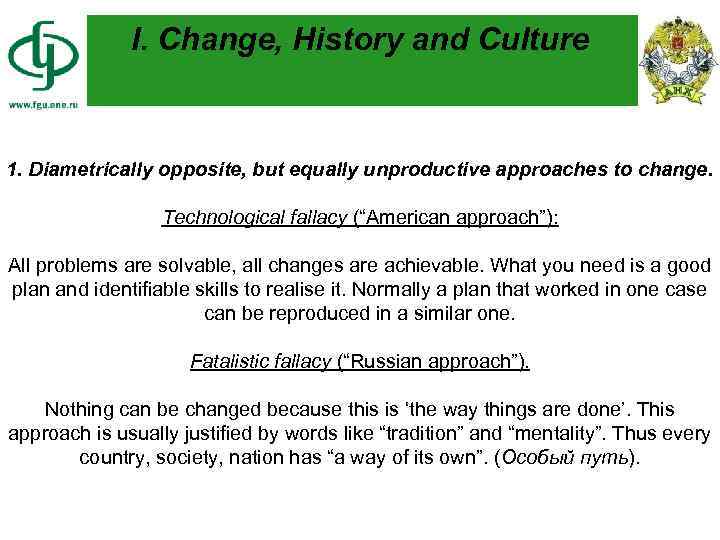 I. Change, History and Culture 1. Diametrically opposite, but equally unproductive approaches to change.