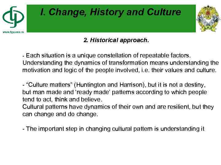 I. Change, History and Culture 2. Historical approach. - Each situation is a unique