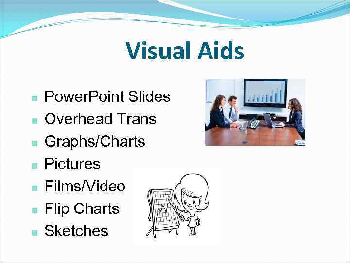 Visual Aids n n n n Power. Point Slides Overhead Trans Graphs/Charts Pictures Films/Video