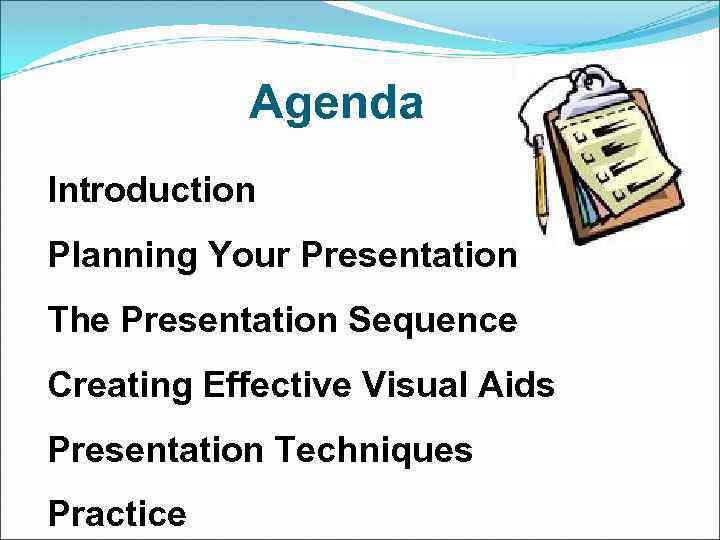 Agenda Introduction Planning Your Presentation The Presentation Sequence Creating Effective Visual Aids Presentation Techniques