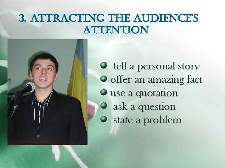 3. attra. Ctin. G the au. Dien. Ce’S attention tell a personal story offer
