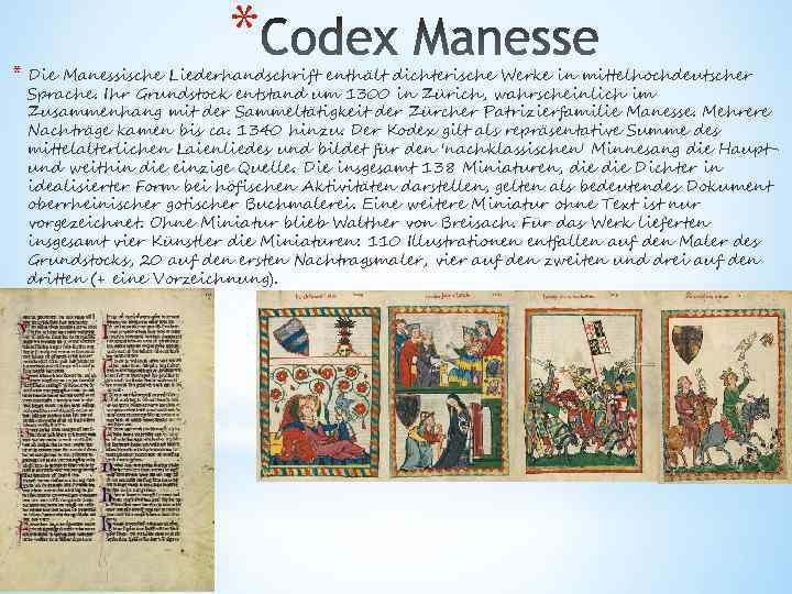 * * Die Manessische Liederhandschrift enthält dichterische Werke in mittelhochdeutscher Sprache. Ihr Grundstock entstand