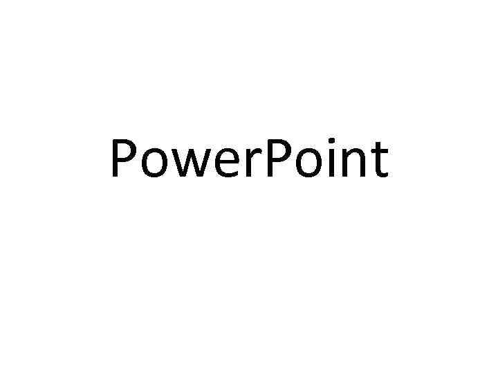 Power. Point 