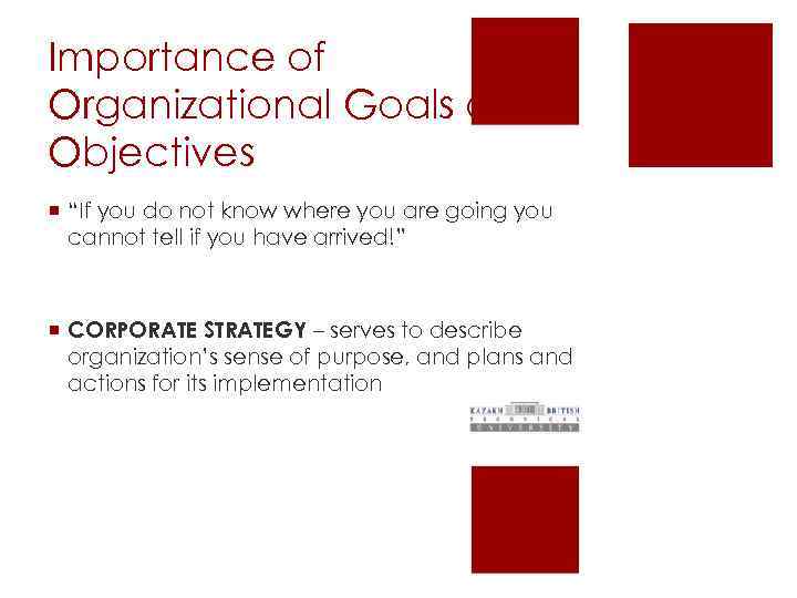 Importance of Organizational Goals and Objectives ¡ “If you do not know where you