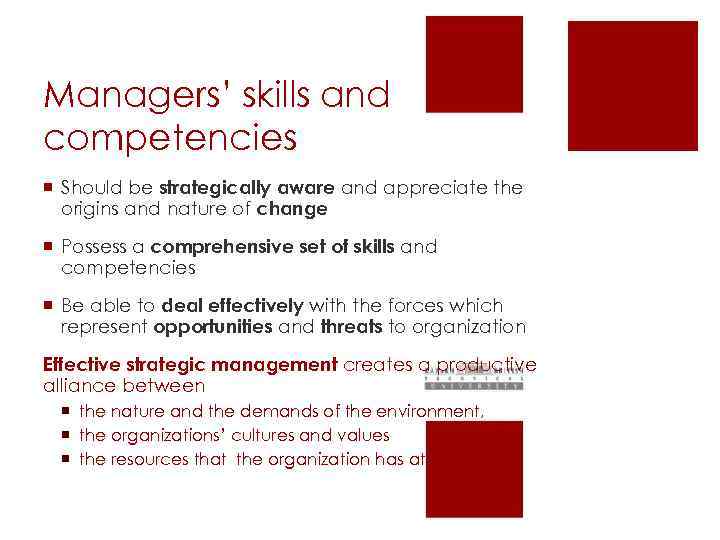 Managers’ skills and competencies ¡ Should be strategically aware and appreciate the origins and