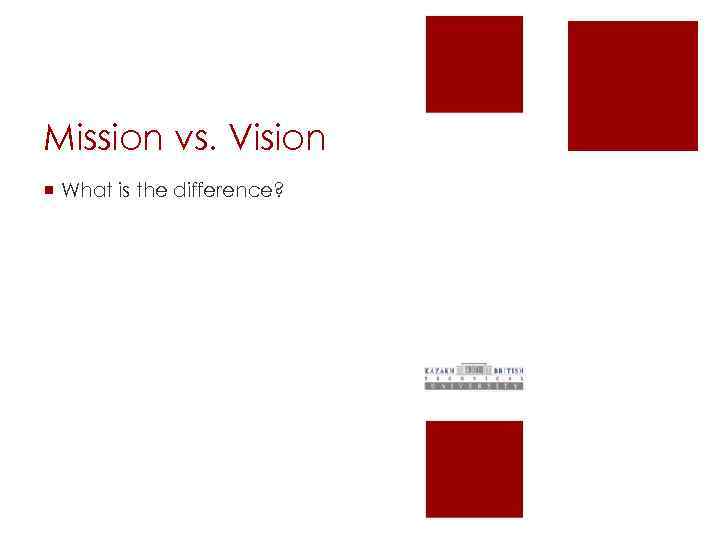 Mission vs. Vision ¡ What is the difference? 