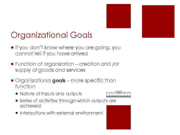 Organizational Goals ¡ If you don’t know where you are going, you cannot tell