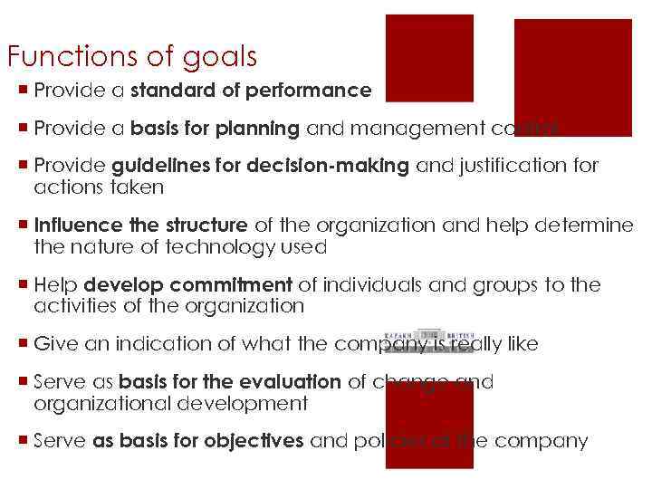 Functions of goals ¡ Provide a standard of performance ¡ Provide a basis for