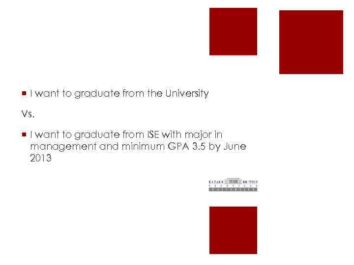 ¡ I want to graduate from the University Vs. ¡ I want to graduate