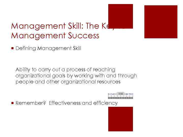 Management Skill: The Key to Management Success ¡ Defining Management Skill Ability to carry