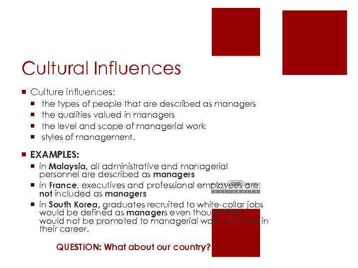 Cultural Influences ¡ Culture influences: ¡ ¡ the types of people that are described