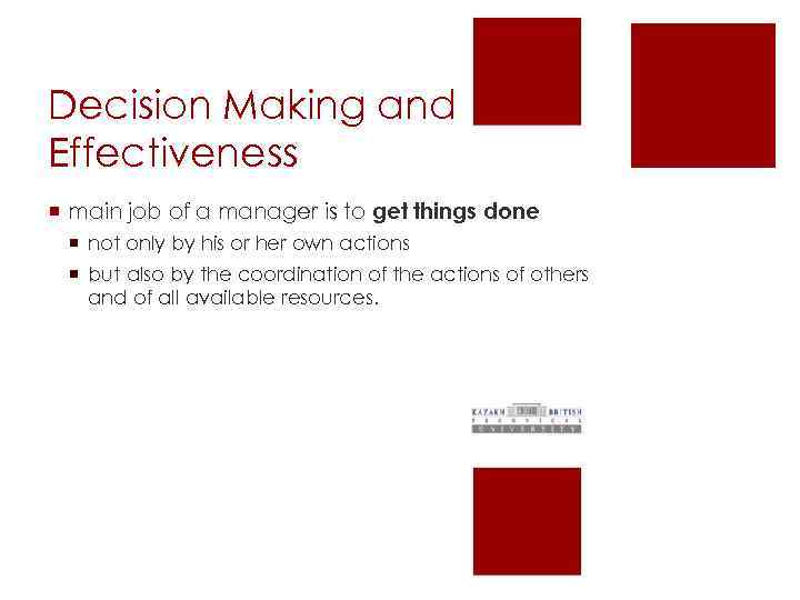 Decision Making and Effectiveness ¡ main job of a manager is to get things