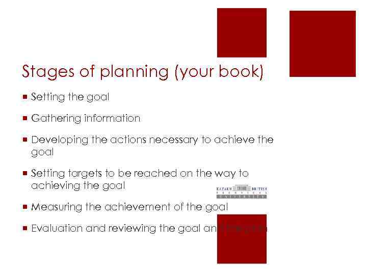 Stages of planning (your book) ¡ Setting the goal ¡ Gathering information ¡ Developing