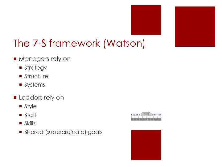 The 7 -S framework (Watson) ¡ Managers rely on ¡ Strategy ¡ Structure ¡