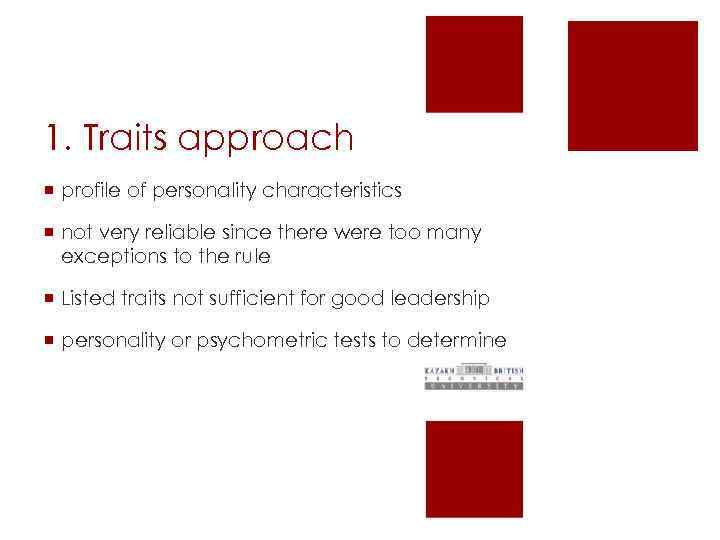 1. Traits approach ¡ profile of personality characteristics ¡ not very reliable since there