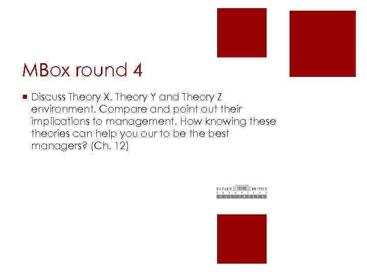 MBox round 4 ¡ Discuss Theory X, Theory Y and Theory Z environment. Compare