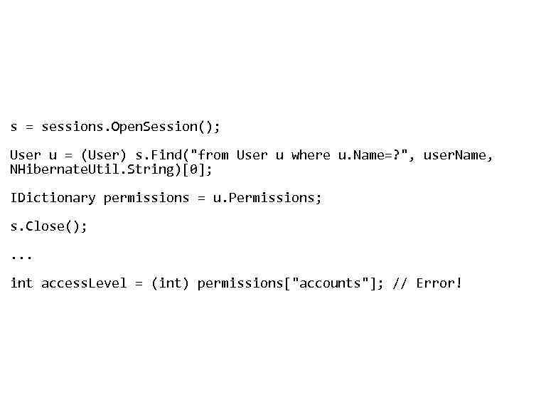  • s = sessions. Open. Session(); User u = (User) s. Find("from User