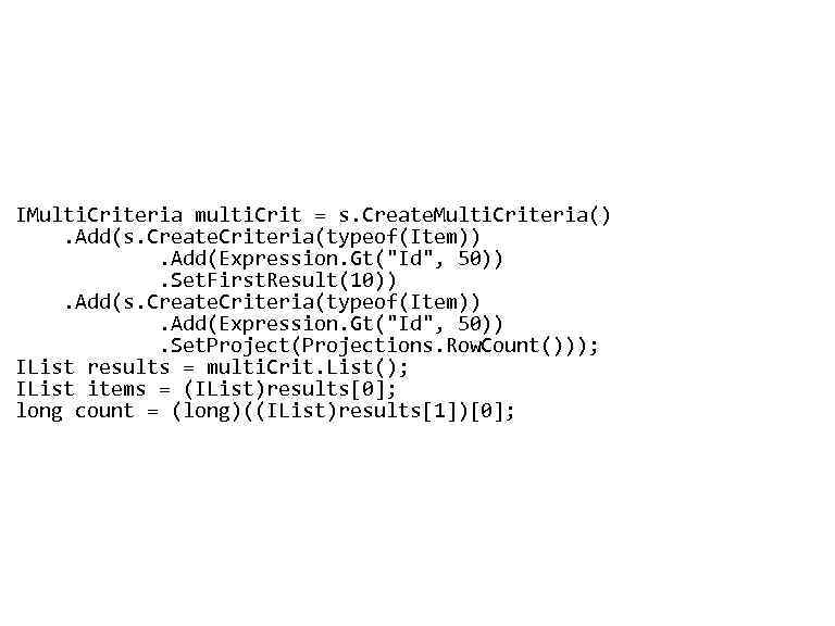  • IMulti. Criteria multi. Crit = s. Create. Multi. Criteria() . Add(s. Create.