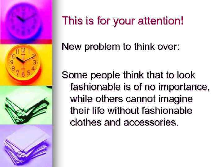 This is for your attention! New problem to think over: Some people think that