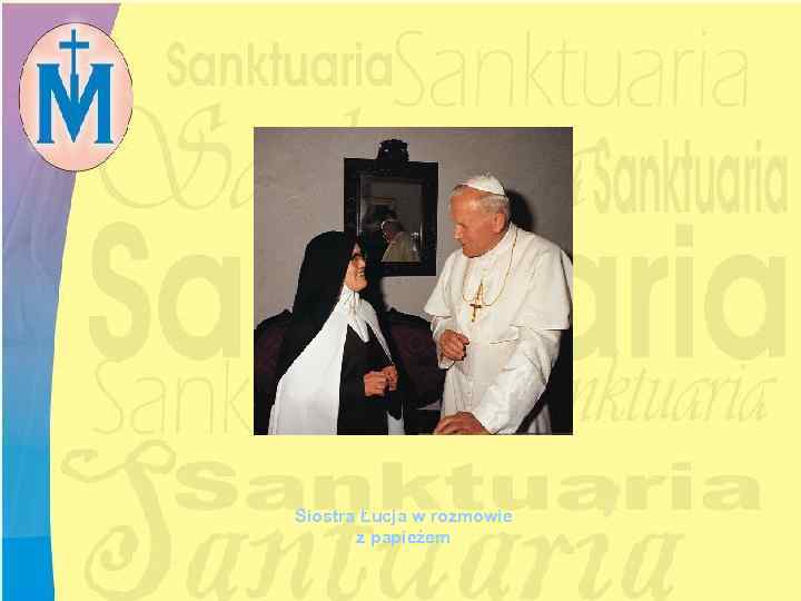  Siostra Łucja w rozmowie z papieżem 