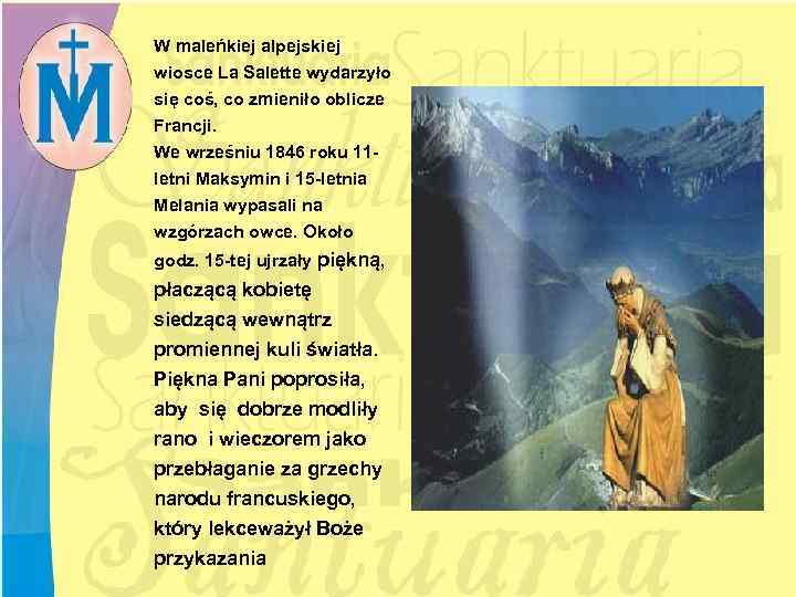 W maleńkiej alpejskiej wiosce La Salette wydarzyło się coś, co zmieniło oblicze Francji. We