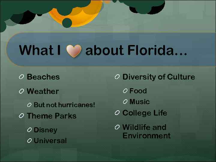 What I about Florida… Beaches Weather But not hurricanes! Diversity of Culture Food Music