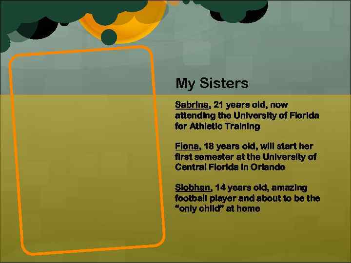 My Sisters Sabrina, 21 years old, now attending the University of Florida for Athletic