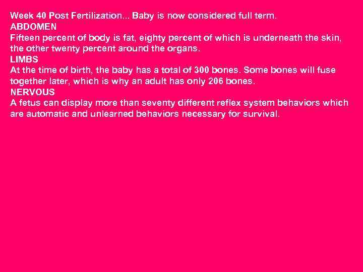 Week 40 Post Fertilization. . . Baby is now considered full term. ABDOMEN Fifteen