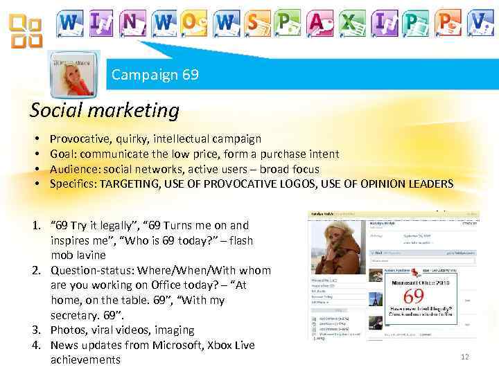 Campaign 69 Social marketing • • Provocative, quirky, intellectual campaign Goal: communicate the low