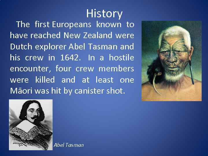 History The first Europeans known to have reached New Zealand were Dutch explorer Abel