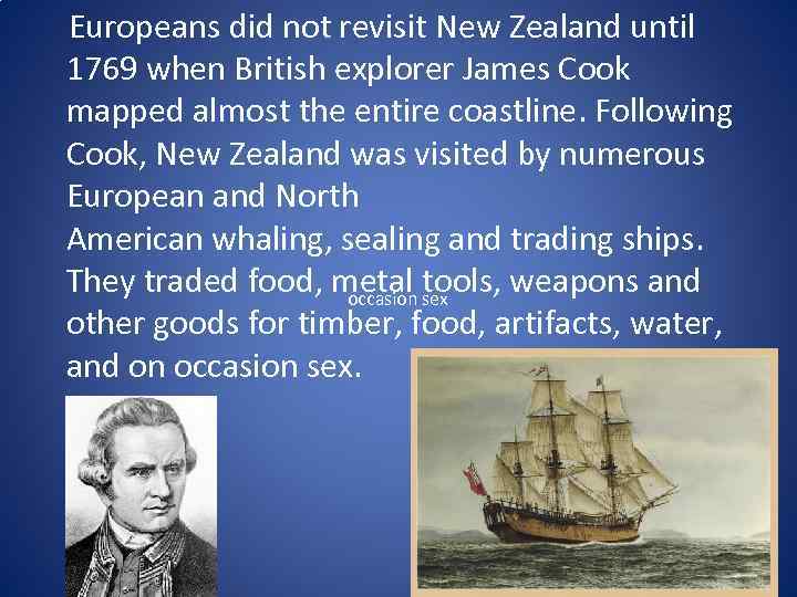  Europeans did not revisit New Zealand until 1769 when British explorer James Cook