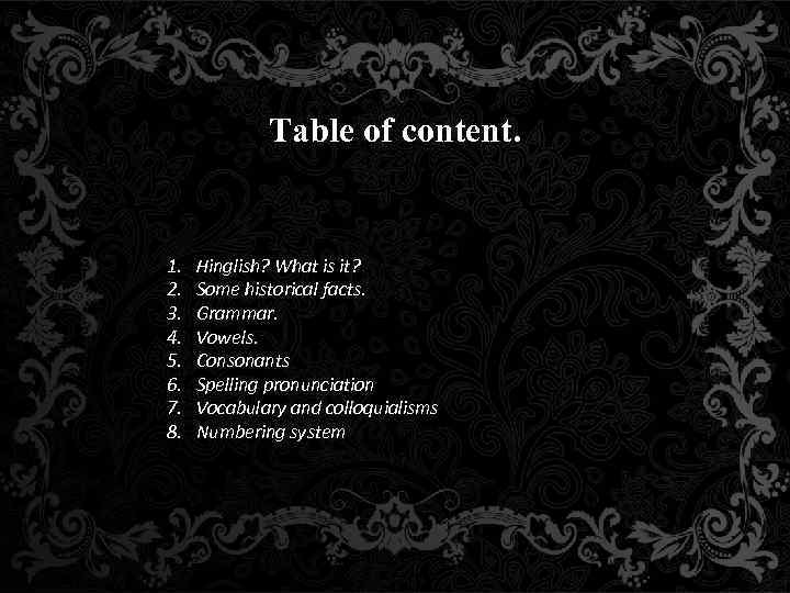 Table of content. 1. 2. 3. 4. 5. 6. 7. 8. Hinglish? What is