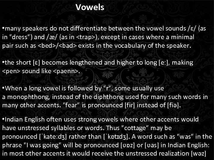 Vowels • many speakers do not differentiate between the vowel sounds /ɛ/ (as in