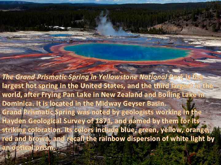 The Grand Prismatic Spring in Yellowstone National Park is the largest hot spring in