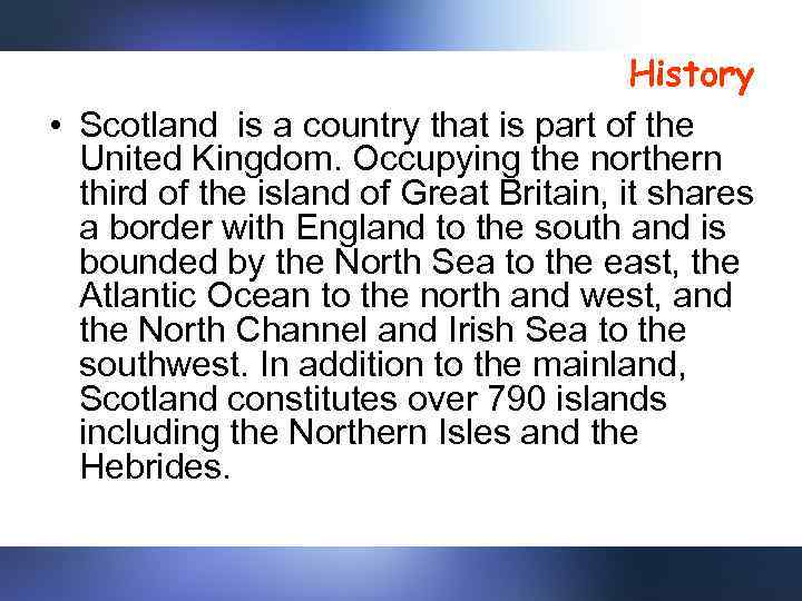 History • Scotland is a country that is part of the United Kingdom. Occupying