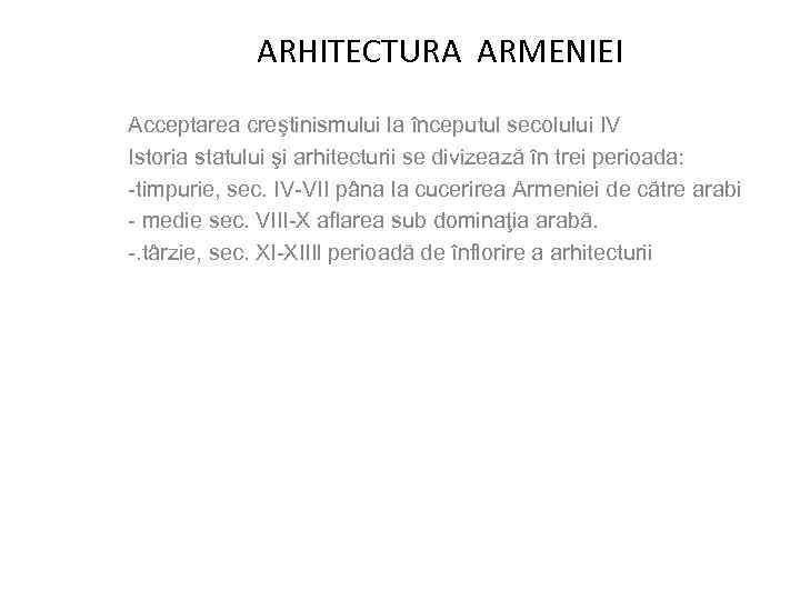 ARHITECTURA ARMENIEI Acceptarea creştinismului la începutul secolului IV Istoria statului şi arhitecturii se divizează