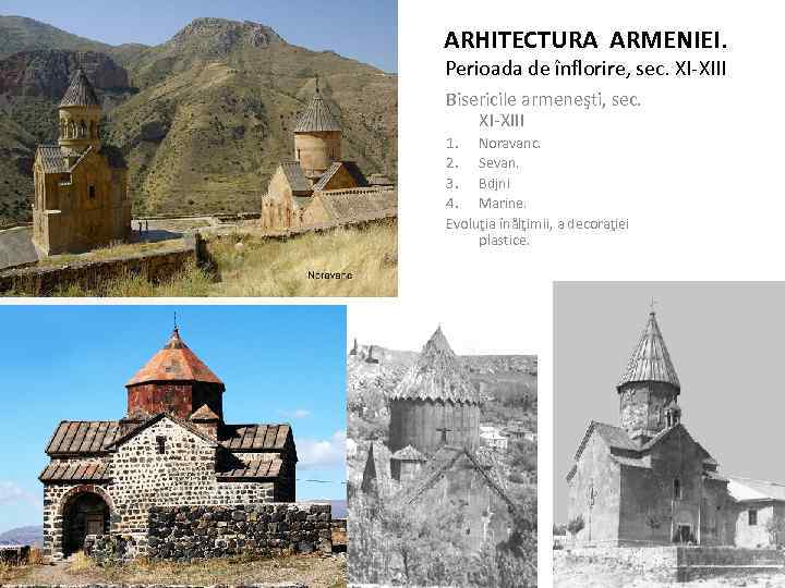 ARHITECTURA ARMENIEI. Perioada de înflorire, sec. XI-XIII Bisericile armeneşti, sec. XI-XIII 1. Noravanc. 2.
