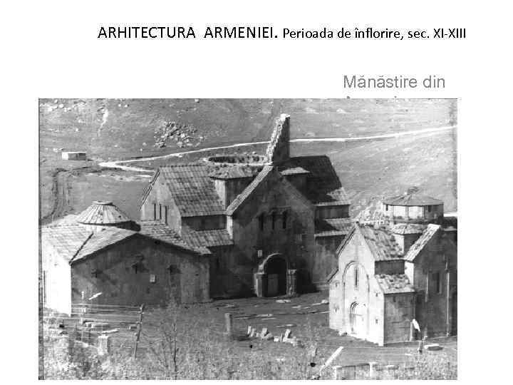 ARHITECTURA ARMENIEI. Perioada de înflorire, sec. XI-XIII Mănăstire din Armenia 