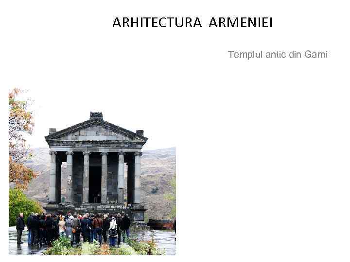 ARHITECTURA ARMENIEI Templul antic din Garni 
