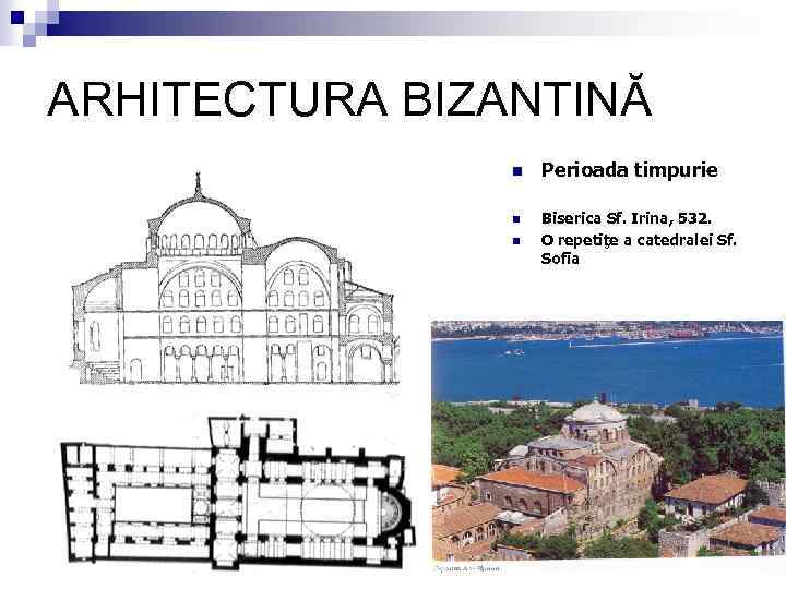 ARHITECTURA BIZANTINĂ n Perioada timpurie n Biserica Sf. Irina, 532. O repetiţe a catedralei