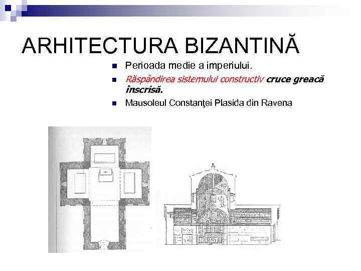 ARHITECTURA BIZANTINĂ n Perioada medie a imperiului. Răspândirea sistemului constructiv cruce greacă înscrisă. n