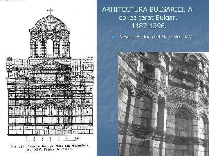 ARHITECTURA BULGARIEI. Al doilea ţarat Bulgar. 1187 -1396. n Nesebr. Sf. Ioan cel Mare.