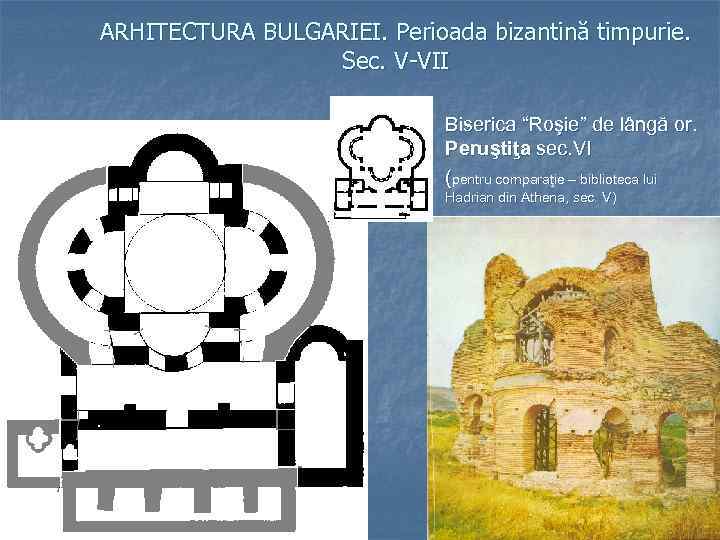 ARHITECTURA BULGARIEI. Perioada bizantină timpurie. Sec. V-VII Biserica “Roşie” de lângă or. Peruştiţa sec.