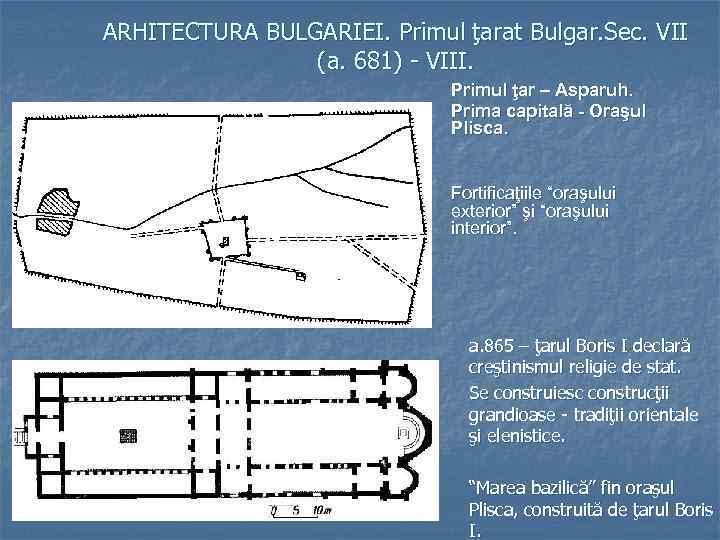 ARHITECTURA BULGARIEI. Primul ţarat Bulgar. Sec. VII (a. 681) - VIII. Primul ţar –