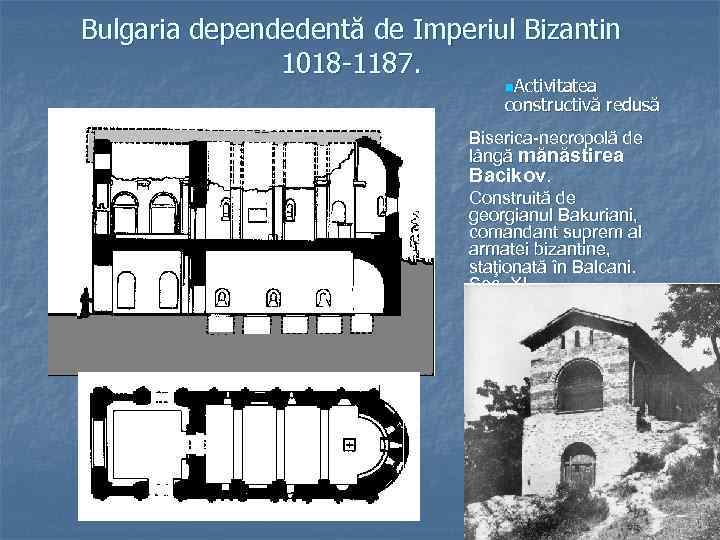 Bulgaria dependedentă de Imperiul Bizantin 1018 -1187. n. Activitatea constructivă redusă Biserica-necropolă de lângă