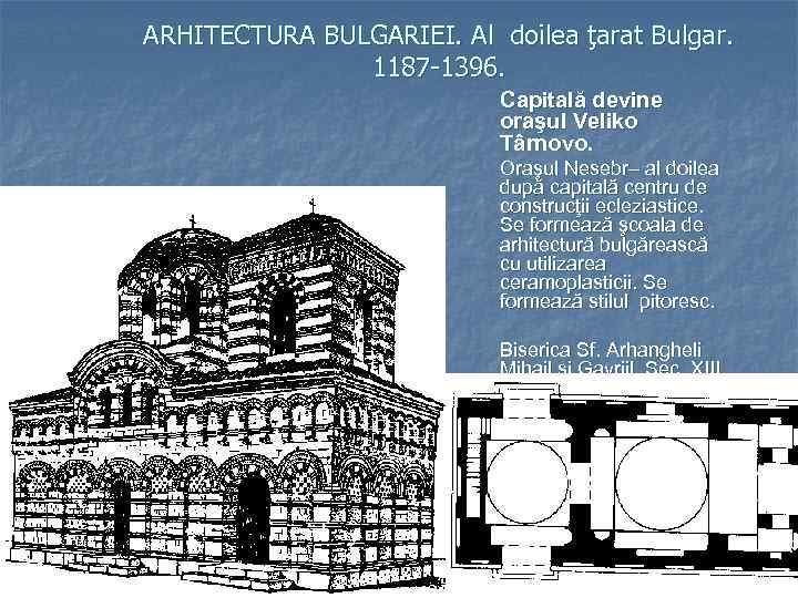 ARHITECTURA BULGARIEI. Al doilea ţarat Bulgar. 1187 -1396. Capitală devine oraşul Veliko Târnovo. Oraşul
