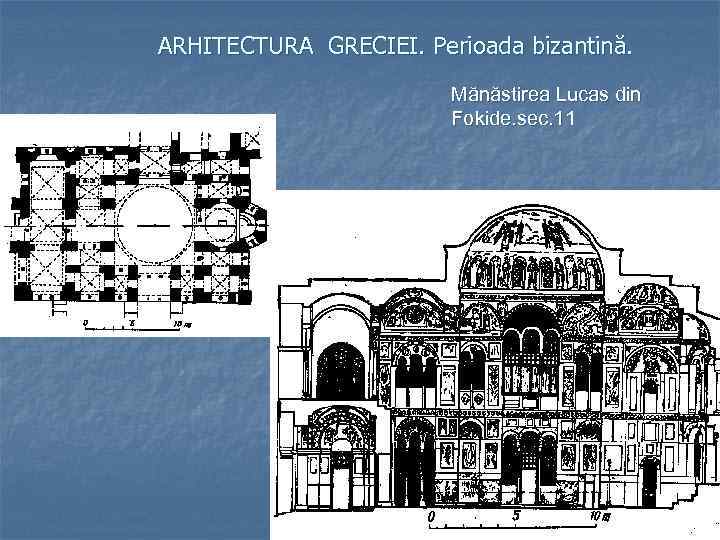ARHITECTURA GRECIEI. Perioada bizantină. Mănăstirea Lucas din Fokide. sec. 11 