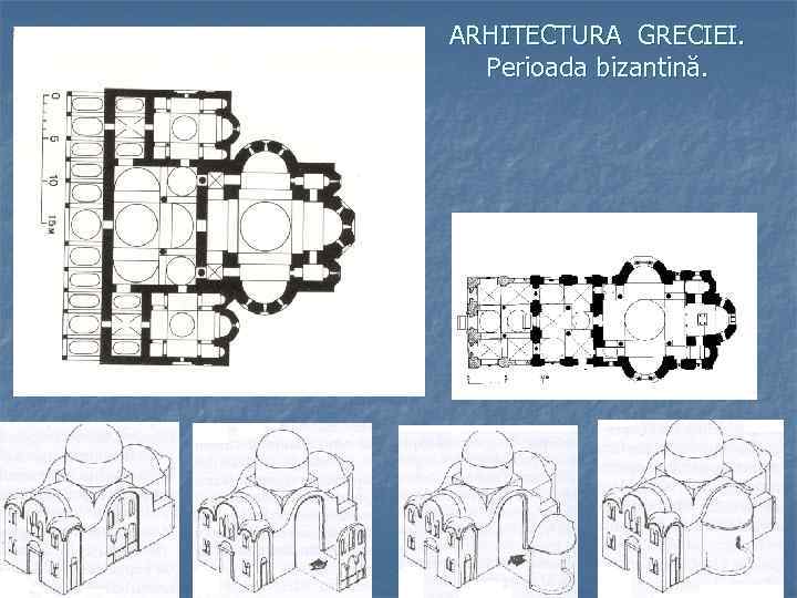 ARHITECTURA GRECIEI. Perioada bizantină. 