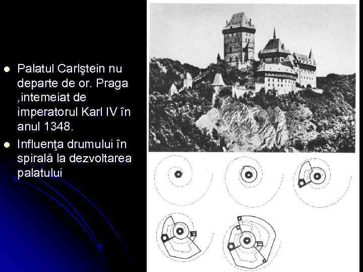 l l Palatul Carlştein nu departe de or. Praga , intemeiat de imperatorul Karl